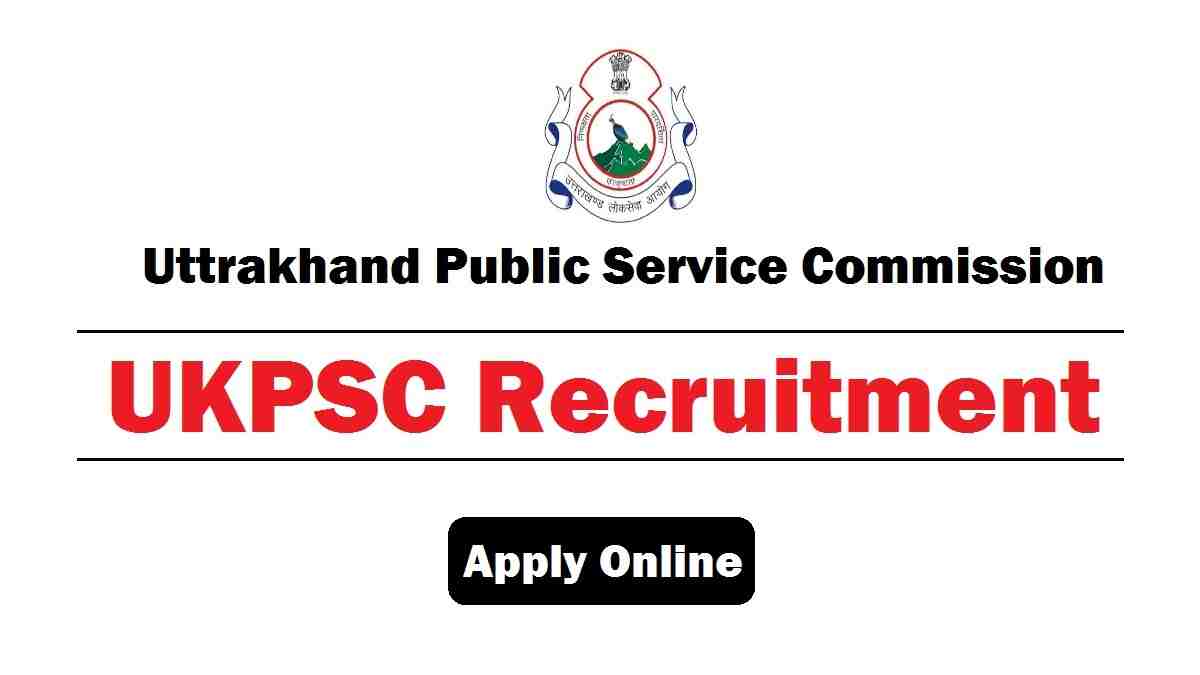 UKPSC - Uttrakhand Public Service Commission