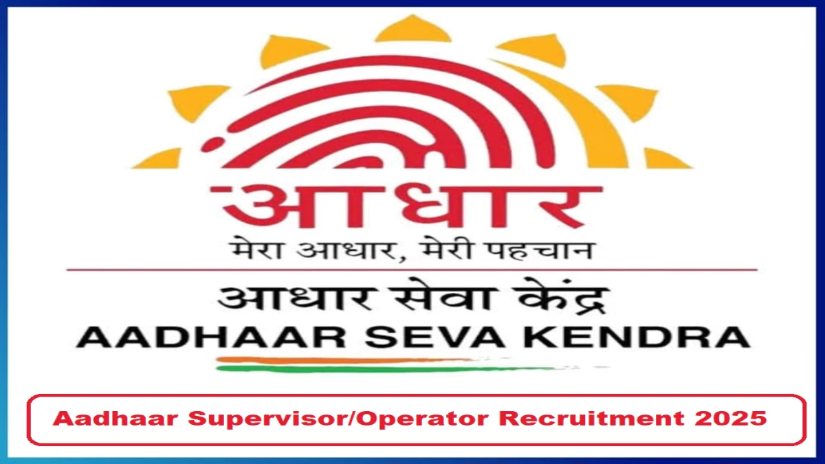 Aadhaar Supervisor Operator Recruitment 2025