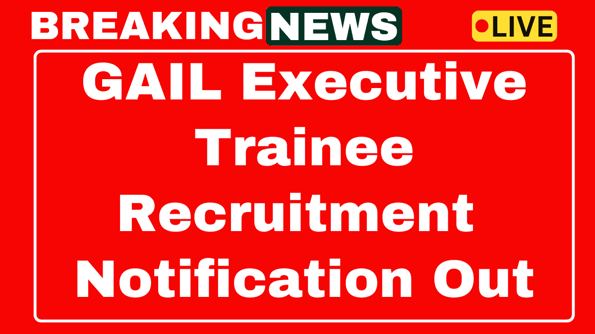 GAIL Executive Trainee Recruitment 2025