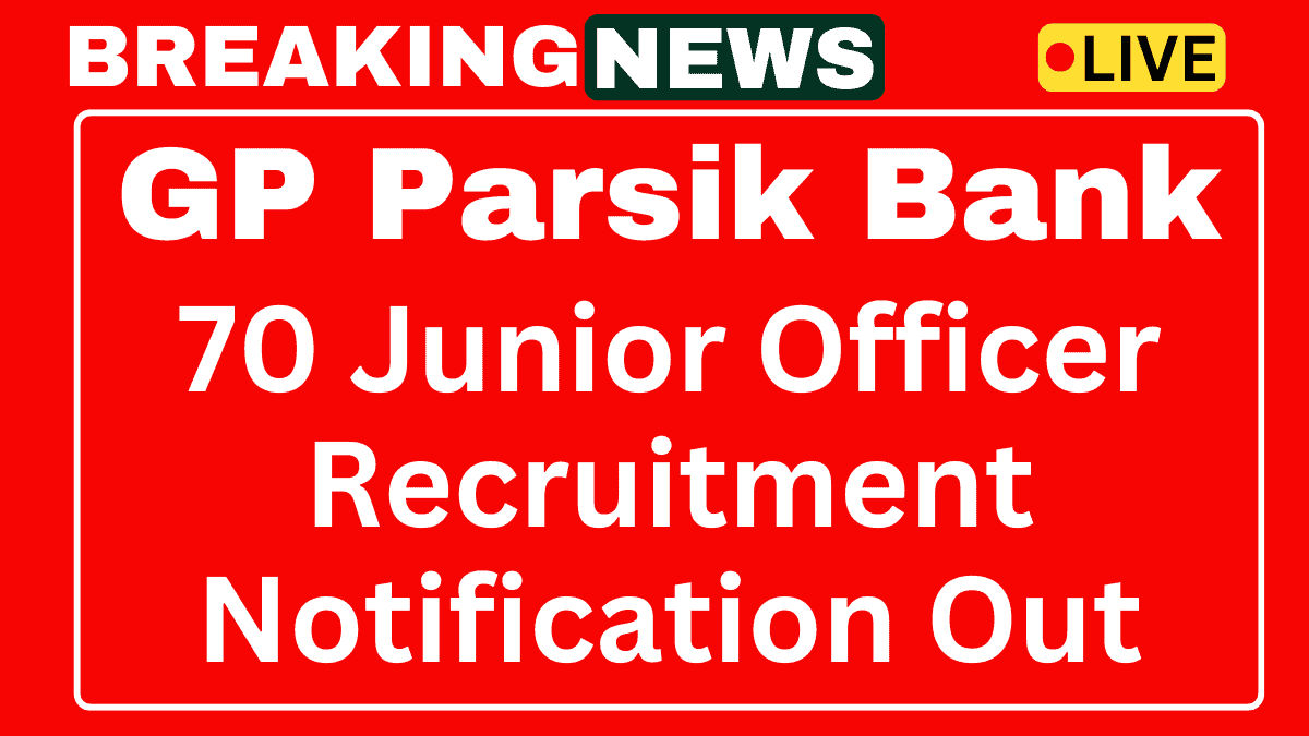 GP Parsik Bank Junior Officer Recruitment 2025