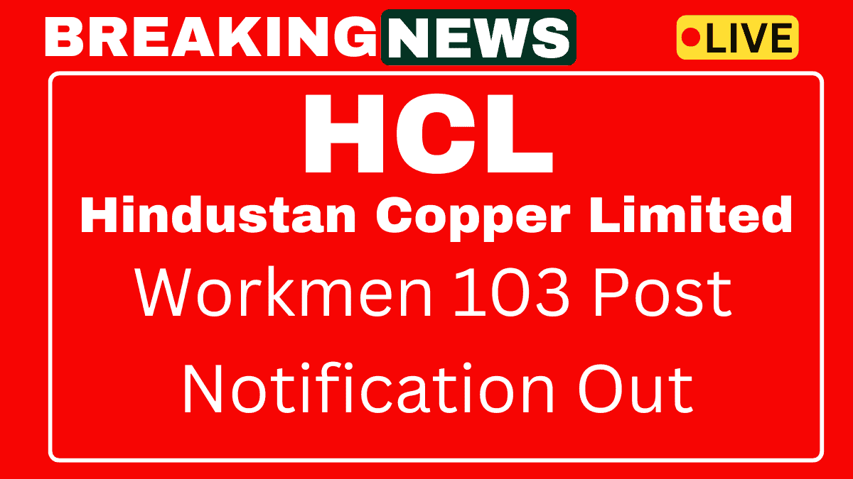 Hindustan Copper Limited Workmen Recruitment 2025