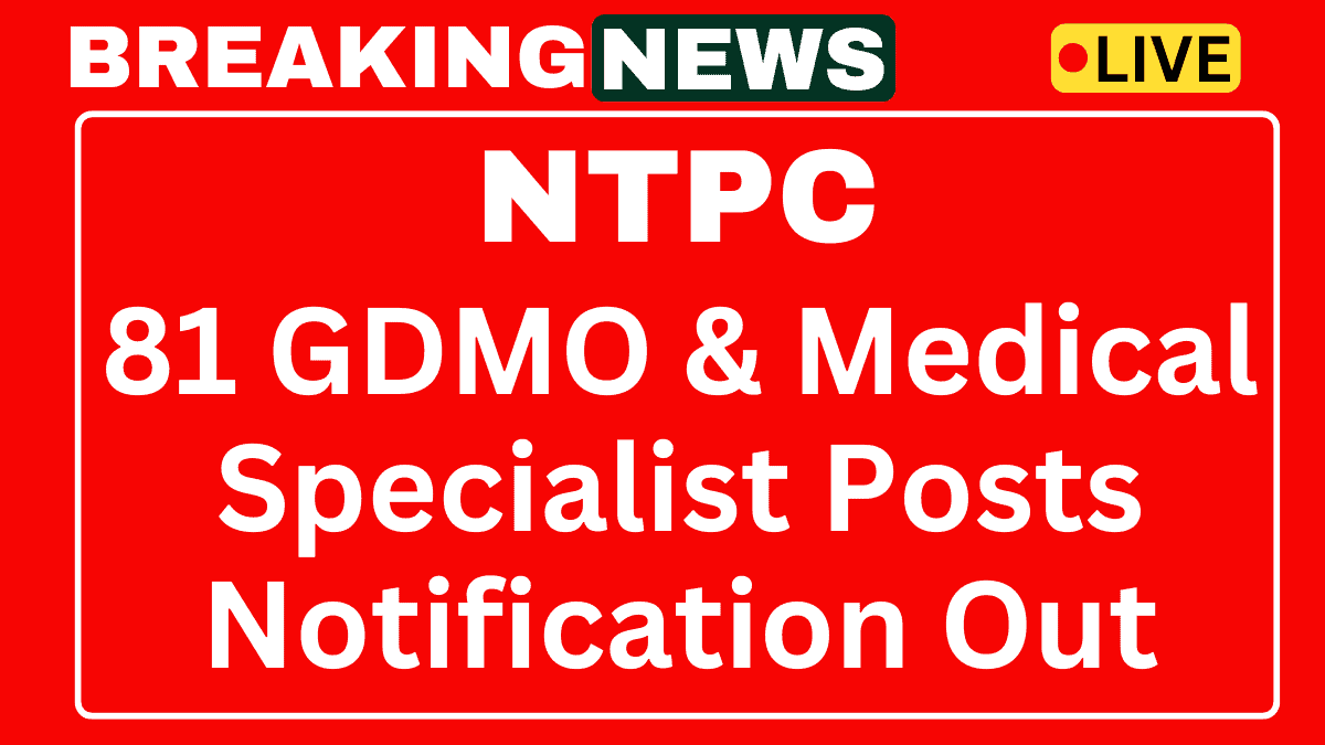 NTPC GDMO and Medical Specialist Recruitment 2025